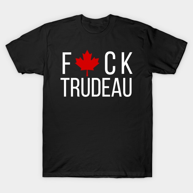 Fuck Justin Trudeau Canadian Liberal Politics T-Shirt by BobaPenguin